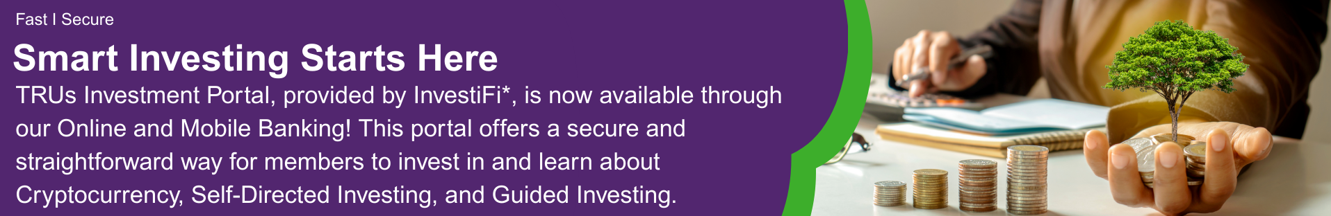 TRUs Investment Portal offers a secure and easy way for members to invest in and learn about Cryptocurrency, Self-Directed Investing, and Guided Investing.