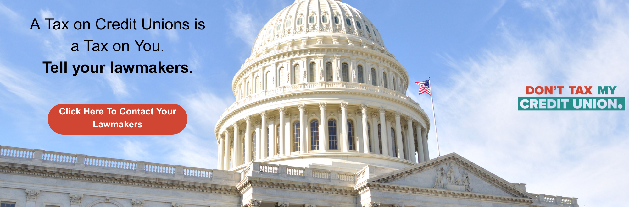 A Tax on Credit Unions is a Tax on You. Tell your lawmakers.